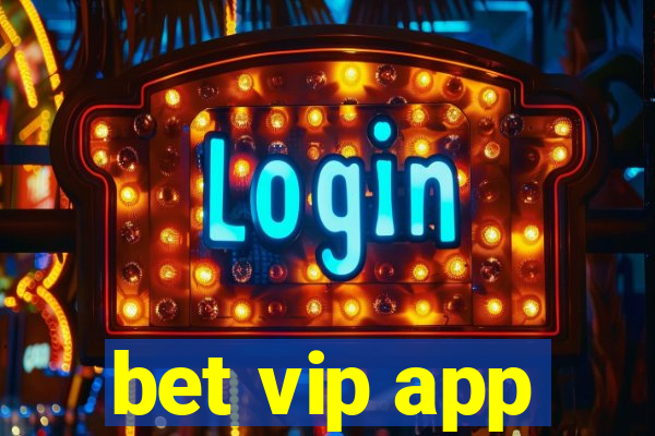 bet vip app